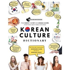 Korean Culture Dictionary: From Kimchi To K-Pop And K-Drama Clichés. Everything